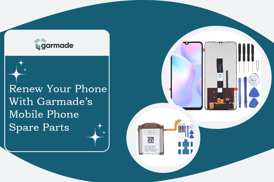 Renew Your Phone with Garmade’s Mobile Phone Spare Parts
