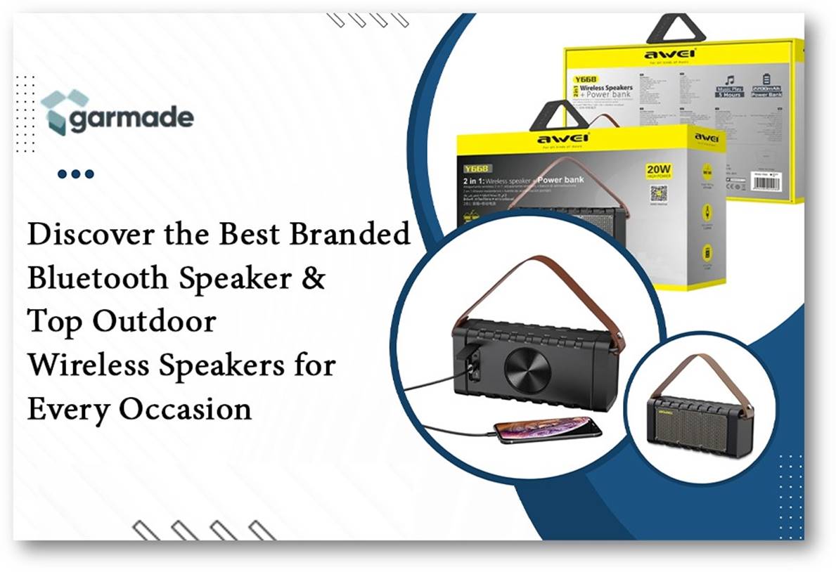 Discover the Best Branded Bluetooth Speaker and Top Outdoor Wireless Speakers for Every Occasion